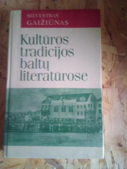 Kultūros tradicijos baltų literatūrose - Silvestras Gaižiūnas, knyga