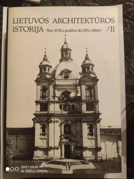 Lietuvos architektūros istorija II t. Nuo XVII a. pradžios iki XIX a. vidurio