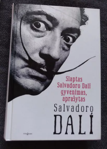Slaptas salvadoro dali gyvenimas, aprašymas - Salvadoras Dali, knyga