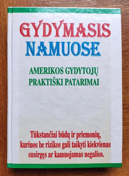 Gydymasis namuose. Amerikos gydytojų praktiški patarimai - Autorių Kolektyvas, knyga