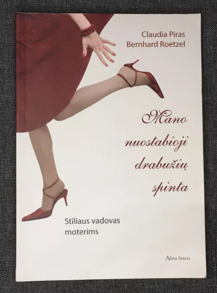 Mano nuostabioji drabužių spinta: stiliaus vadovas moterims - Claudia Piras, Bernhard  Roetzel, knyga
