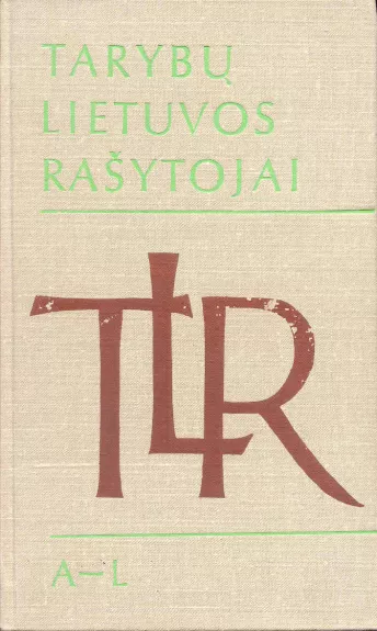 Tarybų Lietuvos rašytojai (2 tomai) - Autorių Kolektyvas, knyga 1