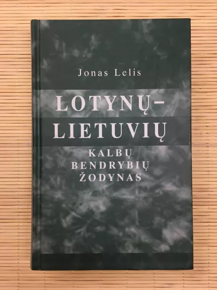 Lotynų-lietuvių kalbų bendrybių žodynas - Jonas Lelis, knyga