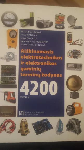 Aiškinamasis elektrotechnikos ir elektronikos gaminių terminų žodynas - Autorių Kolektyvas, knyga