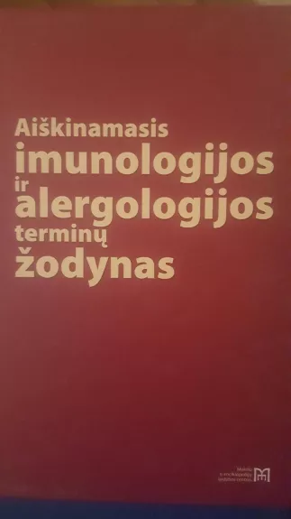 Aiškinamasis imunologijos ir alergologijos terminų žodynas - Autorių Kolektyvas, knyga