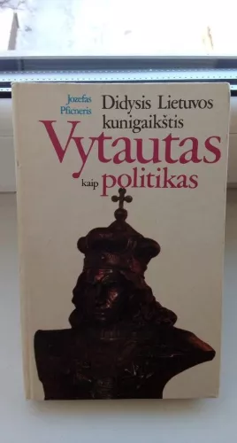 Didysis kunigaikštis Vytautas kaip politikas