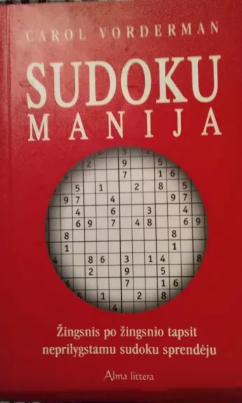 Sudoku manija: žingsnis po žingsnio tapsit neprilygstamu sudoku sprendėju - Carol Vorderman, knyga