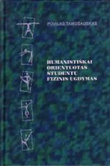 Humanistiškai orientuotas studentų fizinis ugdymas - Povilas Tamošauskas, knyga