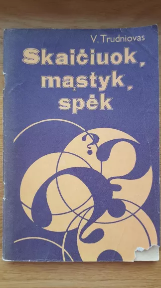 Skaičiuok, mąstyk, spėk - V. Trudniovas, knyga