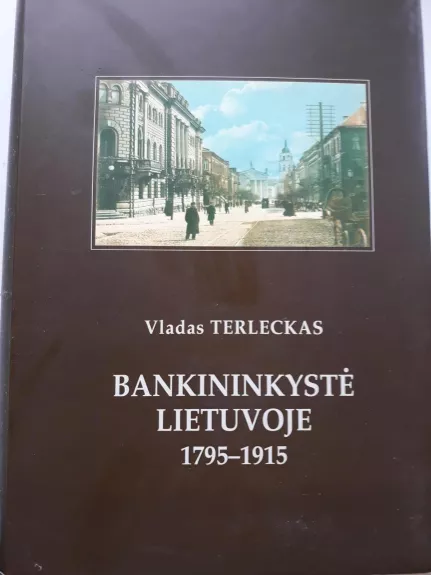 Bankininkystė Lietuvoje 1795-1915 - Vladas Terleckas, knyga