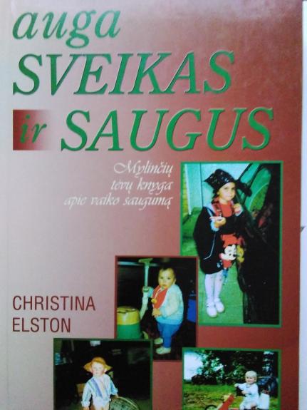 Auga sveikas ir saugus - Christina Elston, knyga