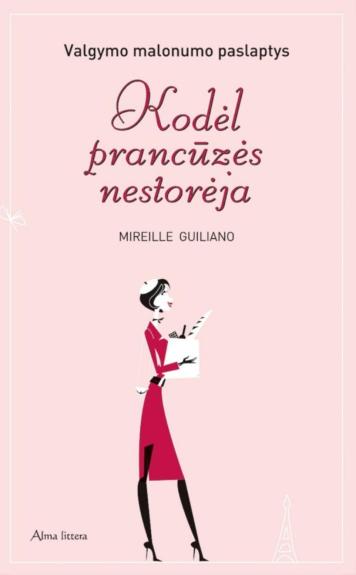 Kodėl prancūzės nestorėja. Valgymo malonumo paslaptys