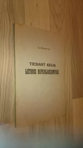 Tiesiant kelią Lietuvos nepriklausomybei 1916_1917 m