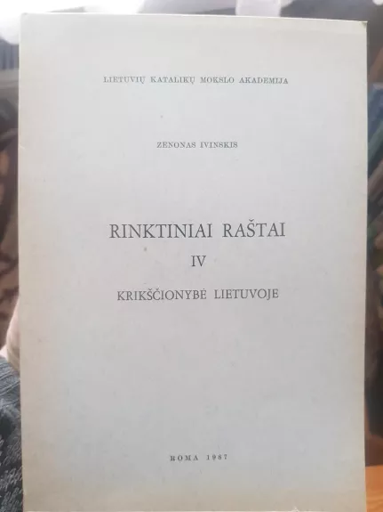 Rinktiniai raštai (4 tomas): Krikščionybė Lietuvoje - Zenonas Ivinskis, knyga