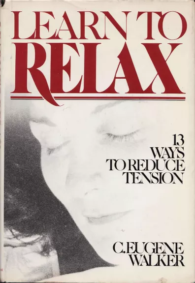 Learn to Relax: 13 Ways to Reduce Tension