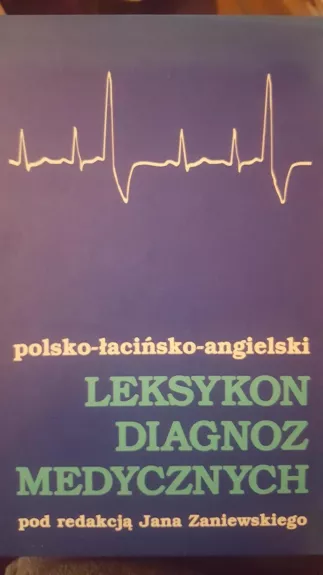 Polsko-lacinsko-angielski leksykon diagnoz medycznych - Jan Zaniewski, knyga