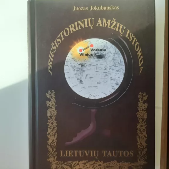 Lietuvių tautos priešistorinių amžių istorija I tomas - Juozas Jokubauskas, knyga