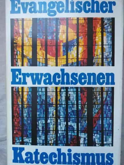 Evangelischer Erwachsenen Katechismus - Autorių Kolektyvas, knyga