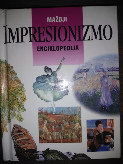 Mažoji impresionizmo enciklopedija - Autorių Kolektyvas, knyga