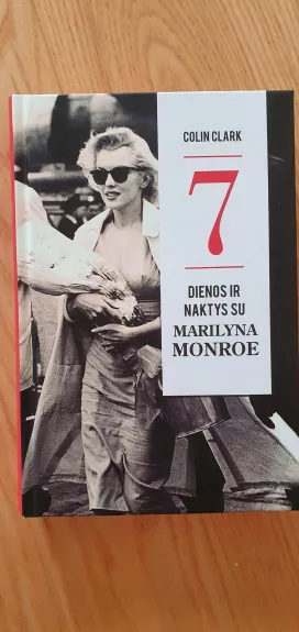 7 dienos ir naktys su Marilyna Monroe - Colin Clark, knyga