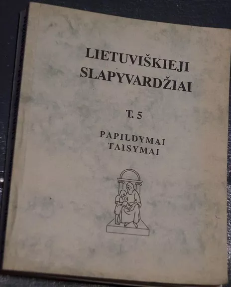 Lietuviškieji slapyvardžiai T. 5 - Autorių Kolektyvas, knyga