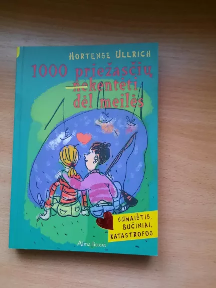 1000 priežaščių nekentėti dėl meilės - Hortense Ullrich, knyga
