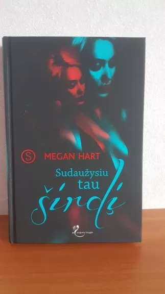 Sudauzysiu tau sirdi - Megan Hart, knyga 1