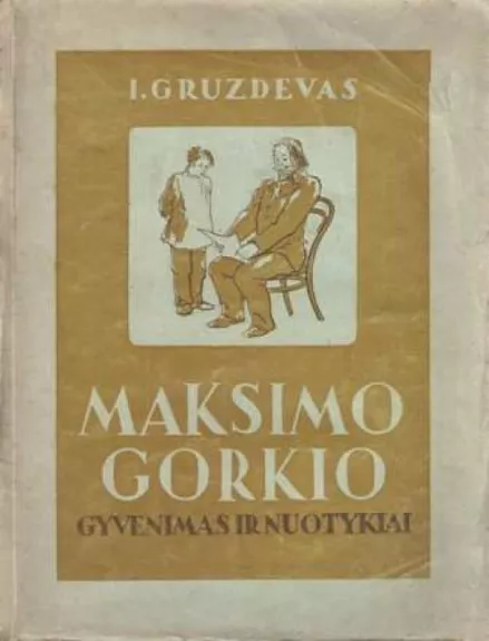 Maksimo Gorkio gyvenimas ir nuotykiai - I. Gruzdevas, knyga
