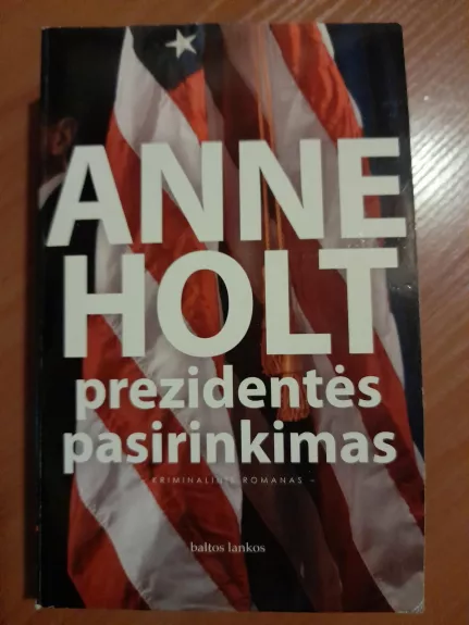 Prezidentės pasirinkimas - Anne Holt, knyga