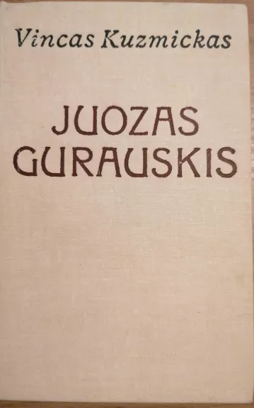 Juozas Gurauskis - Vincas Kuzmickas, knyga 1