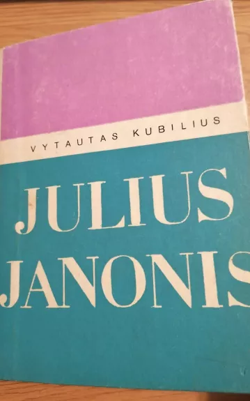 Julius Janonis - Vytautas Kubilius, knyga 1