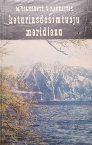 Keturiasdešimtuoju meridianu  - ir kt. Telksnytė M., knyga