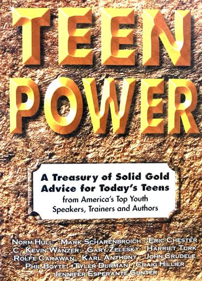 Teen Power: A Treasury of Solid Gold Advice for Today's Teens : From America's Top Youth Speakers, Trainers and Authors