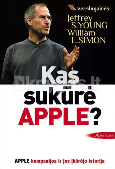 Kas sukūrė Apple? - Jeffrey Young, William  Simon, knyga