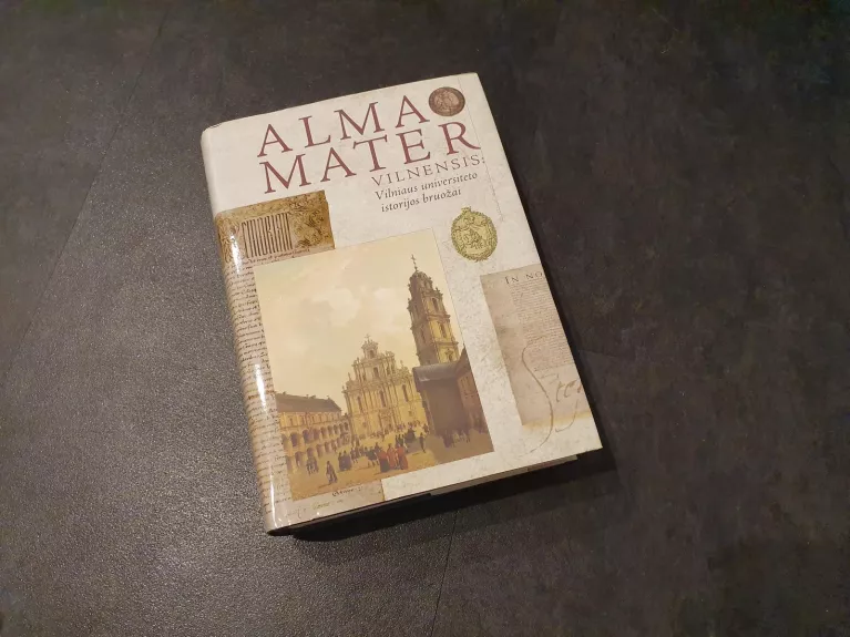 ALMA MATER VILNENSIS: Vilniaus universiteto istorijos bruožai - Autorių Kolektyvas, knyga