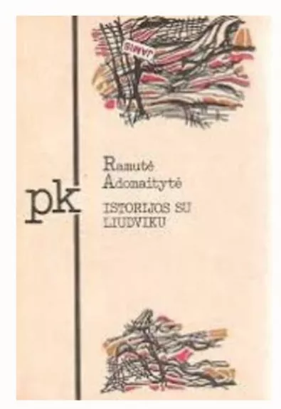 Istorijos su Liudviku - Ramutė Adomaitytė, knyga