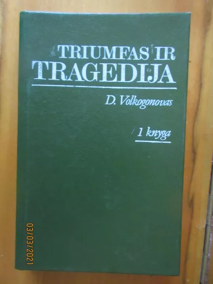 Triumfas ir tragedija (1 dalis) - Dmirtijus Volkogonovas, knyga