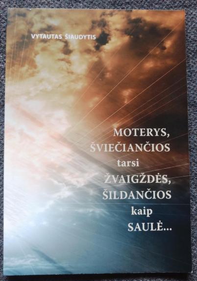 Moterys, šviečiančios tarsi žvaigždės, šildančios kaip saulė