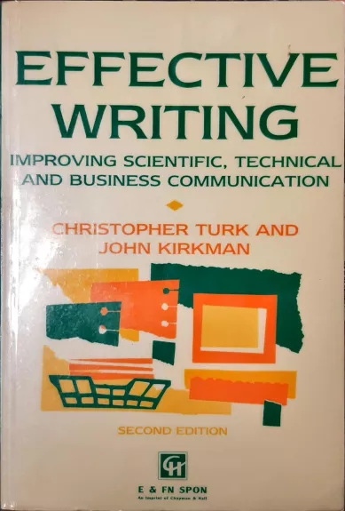 Effective Writing: Improving Scientific, Technical and Business Communication - Turk Christopher, Kirkman John, knyga