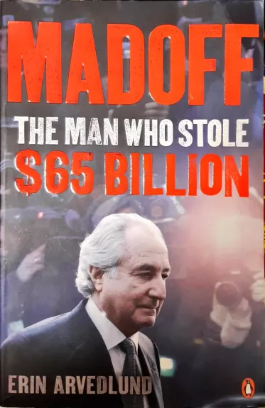 Madoff: The Man Who Stole $65 Billion - Erin Arvedlund, knyga