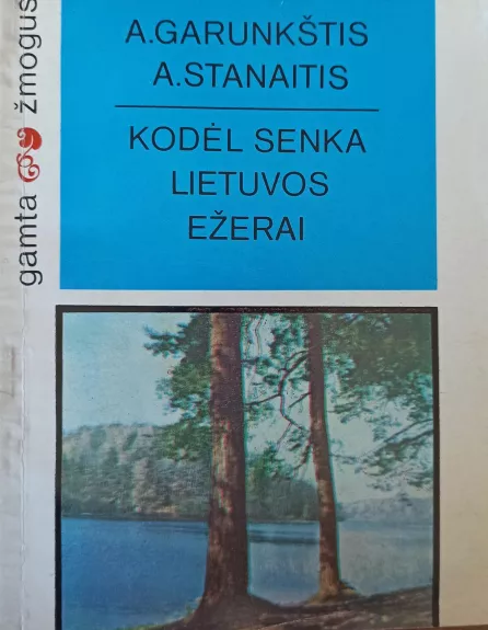 Kodėl senka Lietuvos ežerai - A. Garunkštis, knyga