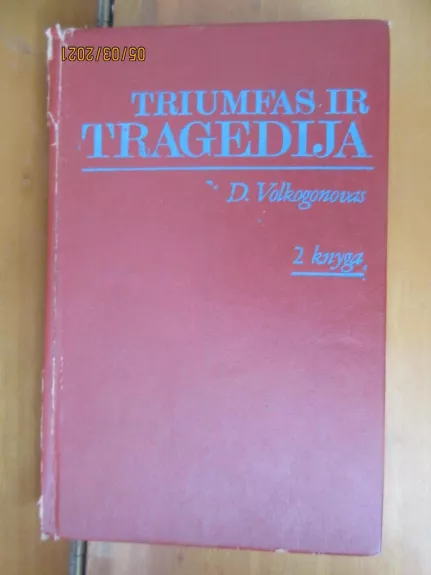 Triumfas ir tragedija (2 knyga) - Dmirtijus Volkogonovas, knyga