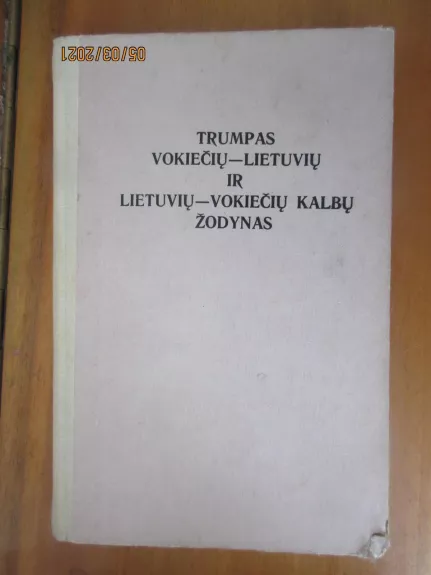 Trumpas vokiečių-lietuvių ir lietuvių-vokiečių žodynas - A. Kareckaitė, ir kiti , knyga