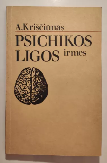 Psichikos ligos ir mes - A. Kriščiūnas, knyga