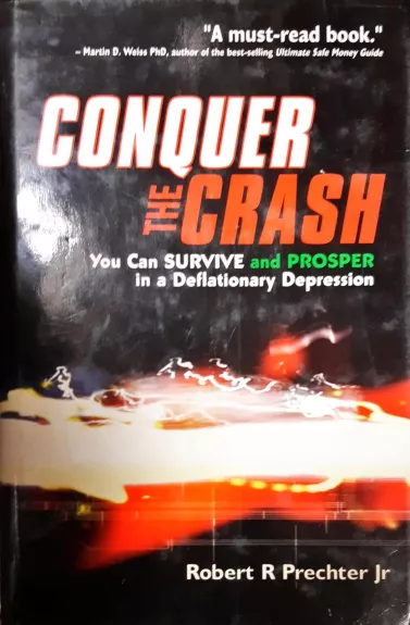 Conquer the Crash: You Can Survive and Prosper in a Deflationary Depression - Prechter Jr. Robert R., knyga