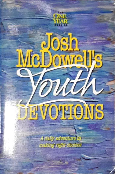 Josh McDowell's One Year Book of Youth Devotions: A Daily Adventure to Making Right Choices - Josh McDowell, knyga