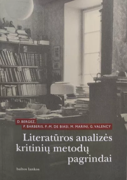 Literatūros analizės kritinių metodų pagrindai - D. Bergez, P.  Barberis, ir kiti , knyga