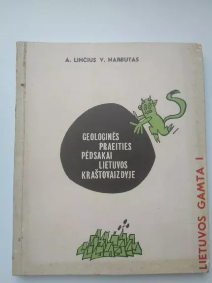 Geologinės praeities pėdsakai Lietuvos kraštovaizdyje - A. Linčius, knyga