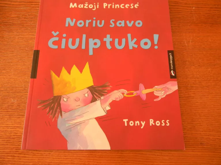 Mažoji princesė. Noriu savo čiulptuko - Tony Ross, knyga