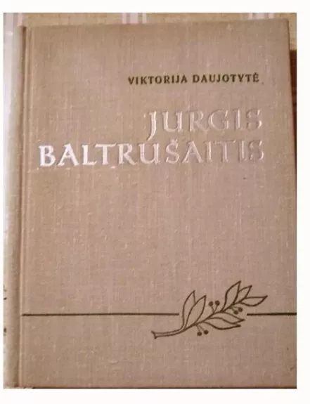 Jurgis Baltrušaitis - Viktorija Daujotytė, knyga